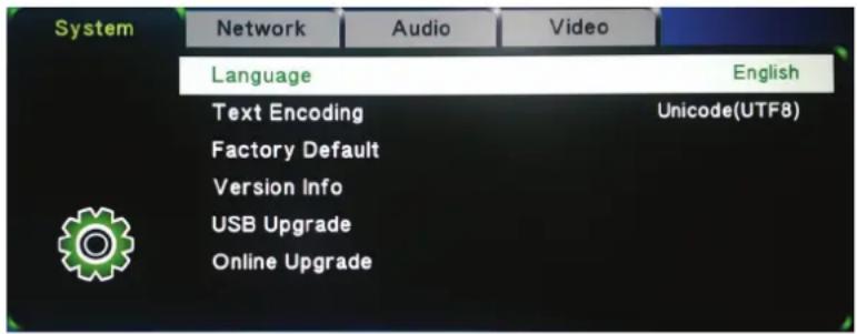 System Network Audio Video Language English Text Encoding Unicode(UTF8) Factory Default Version Info USB Upgrade Online Upgrade