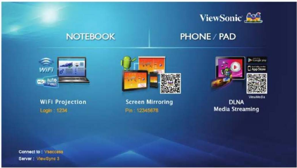 ViewSonic NOTEBOOK PHONE / PAD WiFi Projection Login : 1234 Screen Mirroring Pin : 12345678 DLNA Media Streaming Connect to : Vsuccess Server : ViewSync 3