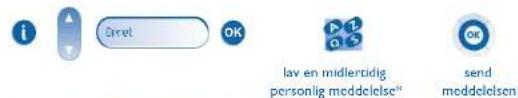 i Direct OK P 1 a 5 lav en midleridig personlig meddelelse® send meddelelsen