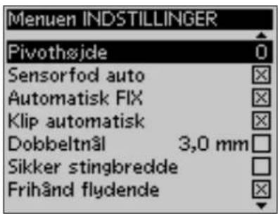 Menuen INDSTILLINGER Pivothøide 0 Sensorfod auto Automatisk FIX Klip automatisk Dobbeltnål 3,0 mm Sikker stingbredde Frihånd flydende
