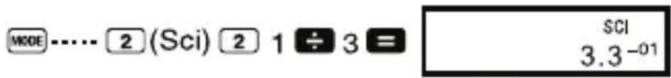 MODE .... 2 (Sci) 2 1 ÷ 3 = SCI 3.3 -01