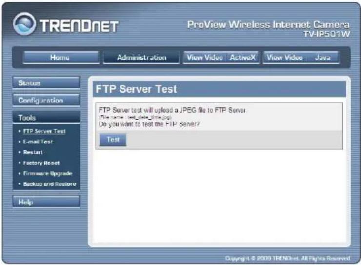 TREADNET ProView Wireless Internet Camera TV-IP501W Home Administration View Video ActiveX View Video Java Status Configuration Tools • FTP Server Test • E-mail Test • Restart • Factory Reset • Firmware Upgrade • Backup and Restore Help FTP Server Test FTP Server test will upload a JPEG file to FTP…