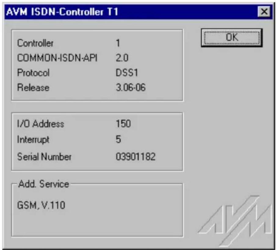 AVM ISDN-Controller T1 Controller 1 COMMON-ISDN-API 2.0 Protocol DSS1 Release 3.06-06 I/O Address 150 Interrupt 5 Serial Number 03901182 Add. Service GSM, V.110