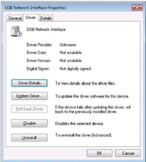 USB Network Interface Properties General Driver Details USB Network Interface Driver Provider: Unknown Driver Date: Not available Driver Version: Not available Digital Signer: Not digitally signed Driver Details To view details about the driver files. Update Driver... To update the driver software for this device. Roll Back Driver If the device fails after updating the driver, roll back to the previously installed driver. Disable Disables the selected device. Uninstall To uninstall the driver (Advanced). OK Cancel