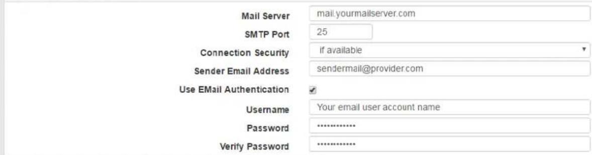 Mail Server SMTP Port Connection Security Sender Email Address Use EMail Authentication Username Password Verify Password mail.yourmailserver.com 25 if available sendermail@provider.com Your email user account name .......... ..........