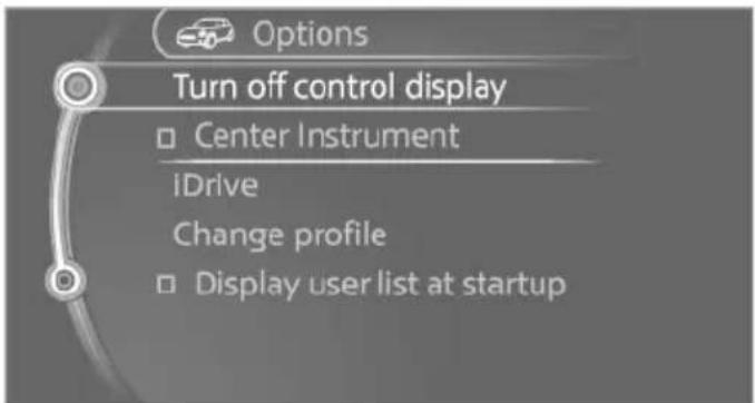Options Turn off control display □ Center Instrument iDrive Change profile □ Display user list at startup