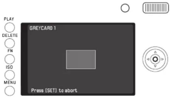 PLAY DELETE FN ISO MENU GREYCARD 1 Press (SET) to abort
