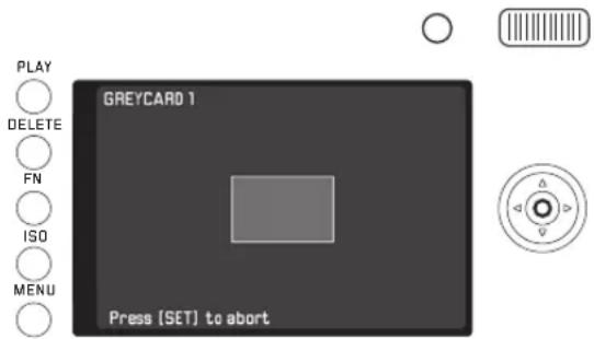 PLAY DELETE FN ISO MENU GREYCARD 1 Press (SET) to abort