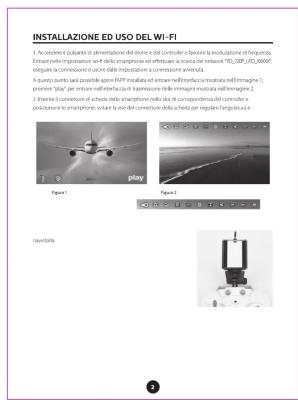 INSTALLAZIONE ED USO DEL WI-FI 1. Accendere il pulsante di alimentazione del drone e del controller e flavone la movulazione di frequenza detra come impostazione e dello smartphonee ed effettuata in riserva del network "RD_CSP_013_00000", esquita la connessione cull'che dlone appietto a connessione avvediva. A questo punto salsi possibile spiro RNP imovata ad essere neltriflaccia monitora neltrimagine 1, pienero "Bap" per unitario neltriflaccia di reversione delle corrisso incrista nelimagine 2. 2. Involte il connessione di chelola dello smartphonee nella data di componentico del controller e posizioni lo smartphone; siarla la unitario del connessione della beda per regierlo l'anglicurare e play. Figure 1 Figure 2 1 2 3 4 5 6 7 8 9 10 11 12 13 14 15 16 17 18 19 20 21 22 23 24 25 26 27 28 29 30 31 32 33 34 35 36 37 38 39 40 41 42 43 44 45 46 47 48 49 50 51 52 53 54 55 56 57 58 59 60 61 62 63 64 65 66 67 68 69 70 71 72 73 74 75 76 77 78 79 80 81 82 83 84 85 86 87 88 89 90 91 92 93 94 95 96 97 98 99 100