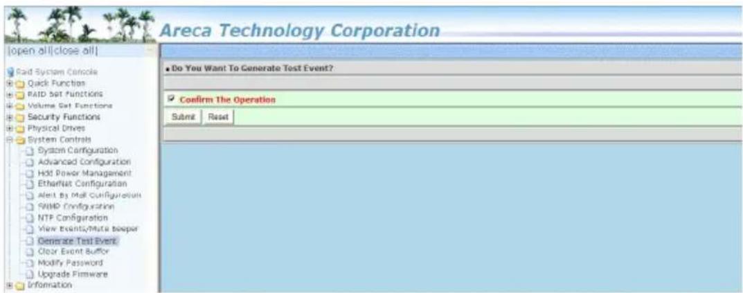 Areca Technology Corporation [open all|close all] Paid System Console Quick Functions PAID Set Functions Volume Set Functions Security Functions Physical Drives System Controls System Configuration Advanced Configuration H&R Power Management EtherNet Configuration Alert By Mail Configuration SNMP Configuration NTP Configuration View Events/Data buffer Generate Test Event Clear Event Buffer Modify Password Upgrade Firmware Information Do You Want To Generate Test Event? Confirm The Operation Submit Reset