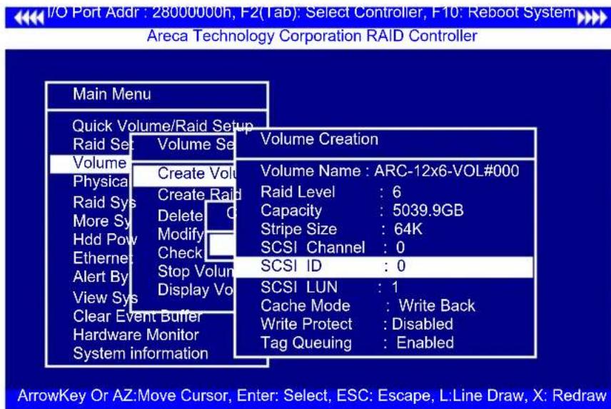 I/O Port Addr : 28000000h, F2(Tab) : Select Controller, F10: Reboot System Areca Technology Corporation RAID Controller Main Menu Quick Volume/Raid Setup Raid Set Volume Selection Volume Create Volume Physical Create Volume Raid Sys Create Raid More Sy Delete Hdd Pow Modify Ethernet Modify Check Alert By Stop Volume View Sys Display Vol Clear Event Buffer Hardware Monitor System information Volume Creation Volume Name : ARC-12x6-VOL#000 Raid Level : 6 Capacity : 5039.9GB Stripe Size : 64K SCSI Channel : 0 SCSI ID : 0 SCSI LUN : 1 Cache Mode : Write Back Write Protect : Disabled Tag Queuing : Enabled ArrowKey Or AZ:Move Cursor, Enter: Select, ESC: Escape, L:Line Draw, X: Redraw