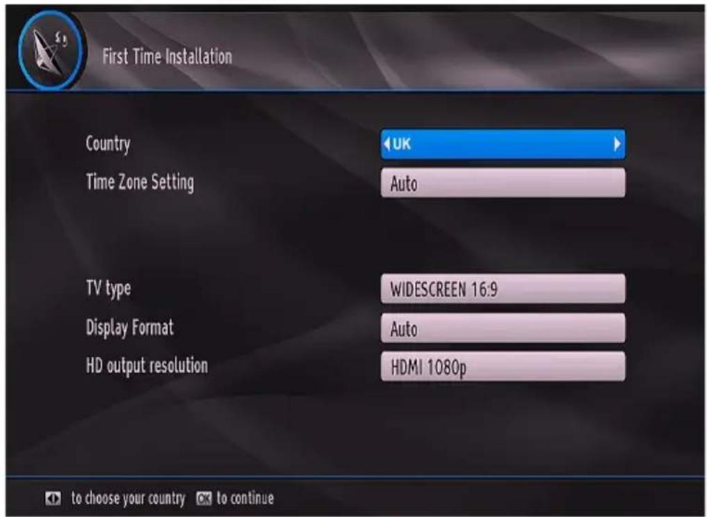 First Time Installation Country UK Time Zone Setting Auto TV type WIDESCREEN 16:9 Display Format Auto HD output resolution HDMI 1080p to choose your country to continue