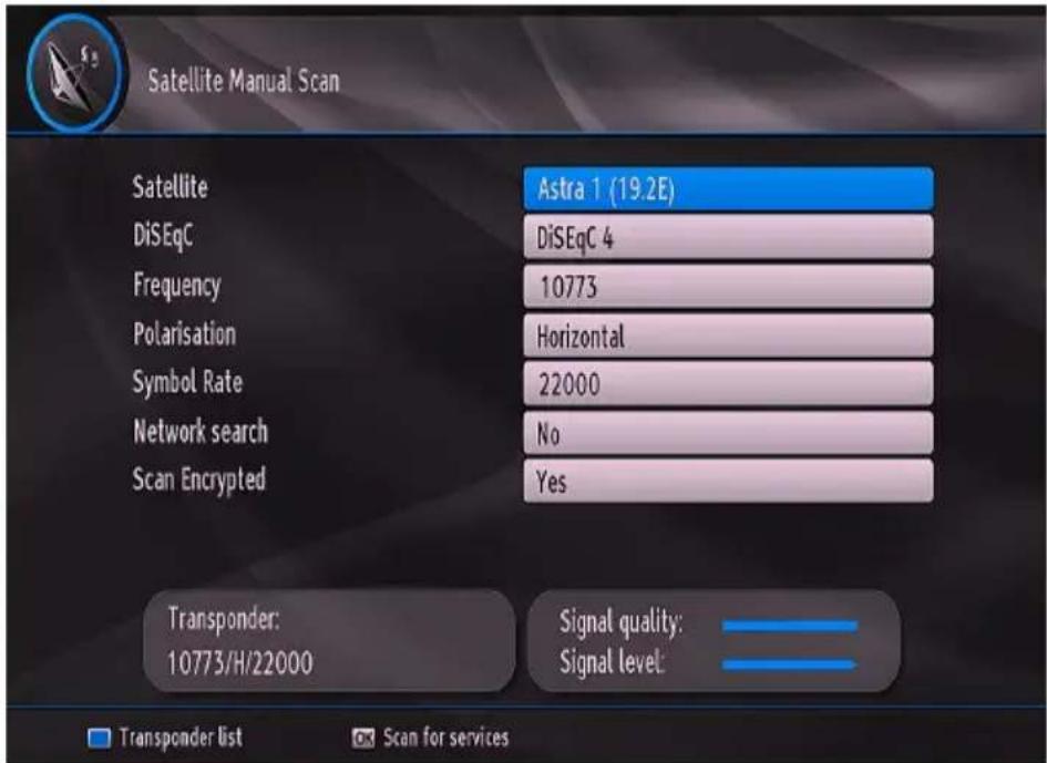 Satellite Manual Scan Satellite Astra 1 (19.2E) DiSEqC DiSEqC 4 Frequency 10773 Polarisation Horizontal Symbol Rate 22000 Network search No Scan Encrypted Yes Transponder: 10773/H/22000 Signal quality: Signal level: Transponder list Scan for services