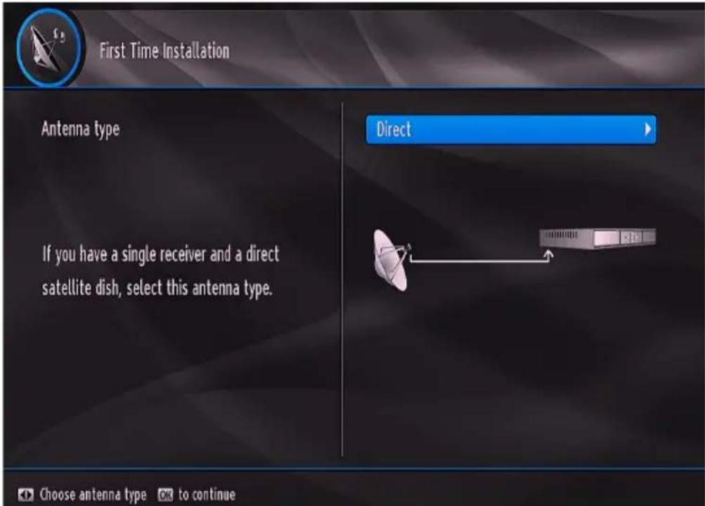 First Time Installation Antenna type If you have a single receiver and a direct satellite dish, select this antenna type. Direct Choose antenna type to continue
