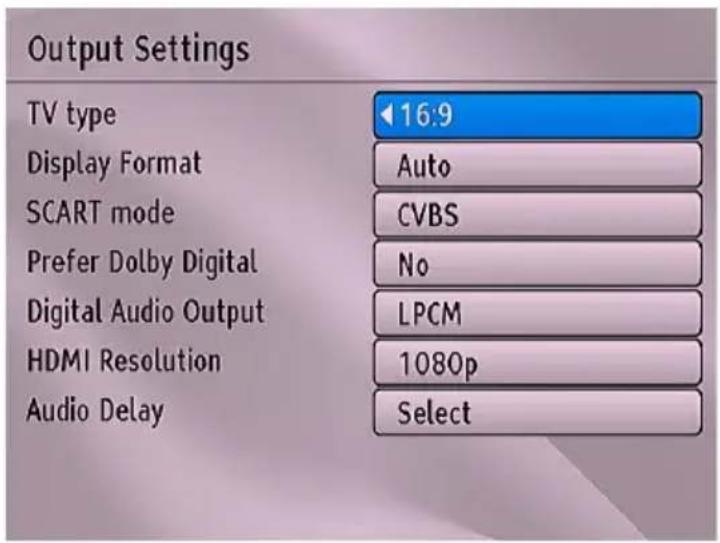 Output Settings TV type 16:9 Display Format Auto SCART mode CVBS Prefer Dolby Digital No Digital Audio Output LPCM HDMI Resolution 1080p Audio Delay Select