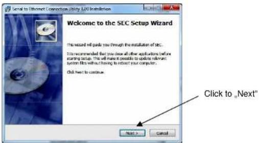 Welcome to Internet Connection Utility SSD Installation Welcome to the SEC Setup Wizard The wizard will guide you through the installation of sec... It recommended that you close all other applications before starting setup. This will make it possible to reduce relevant system files without having to reduce your computer. Click next to continue. Next > Cancel Click to "Next"