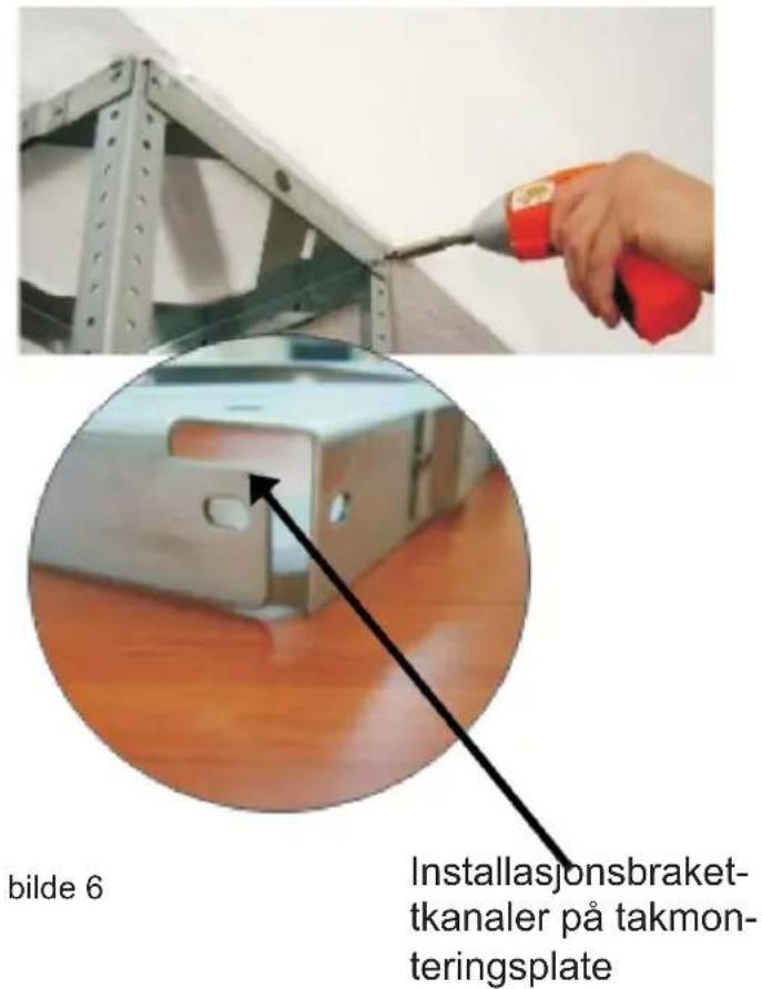 bilde 6 Installasjonsbraket- tkanaler på takmon- teringsplate