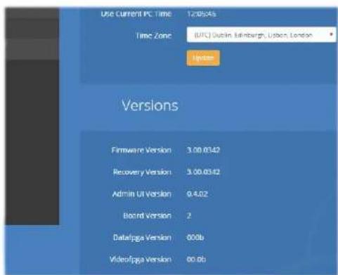 Use Current PC Time: 12:05:45 Time Zone: (UTC) Dublin, Edinburgh, London, London Updates Versions Firmware Version: 3.00.03:42 Recovery Version: 3.00.03:42 Admin UI Version: 0.4:02 Record Version: 2 Data Fijiga Version: 000b Video Fijiga Version: 00.06