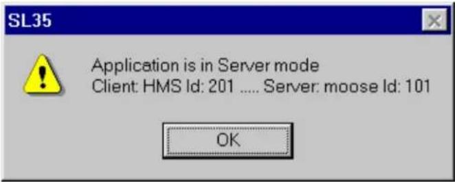 SL35 Application is in Server mode Client: HMS Id: 201 .... Server: moose Id: 101 OK