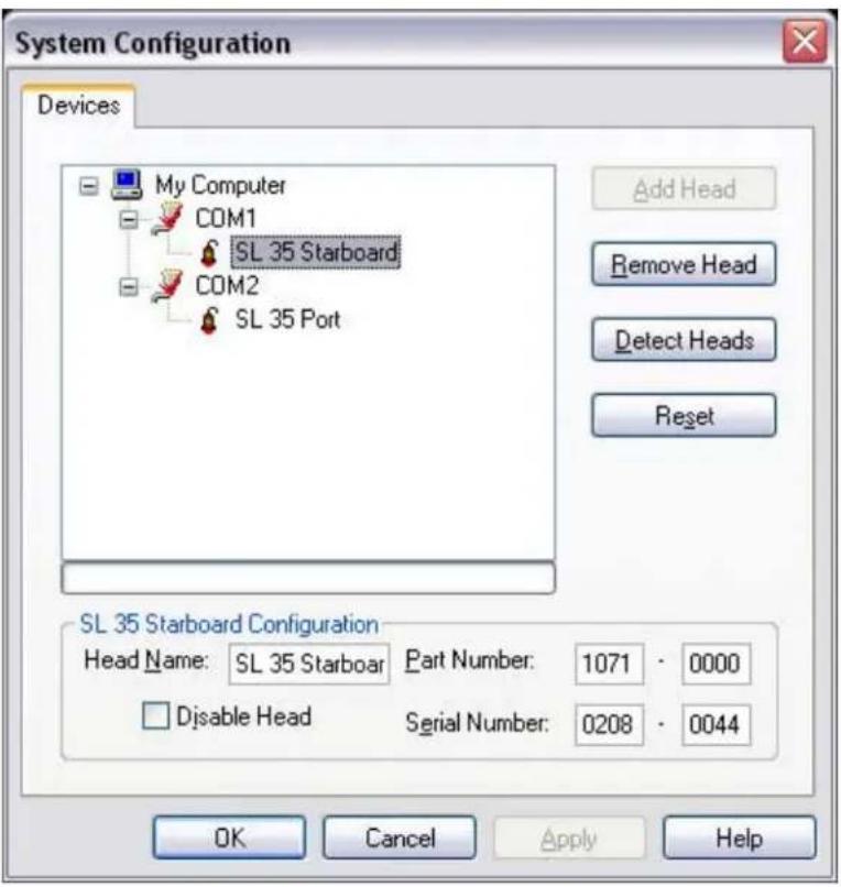 System Configuration Devices My Computer COM1 SL 35 Starboard COM2 SL 35 Port Add Head Remove Head Detect Heads Reset SL 35 Starboard Configuration Head Name: SL 35 Starboar Part Number: 1071 · 0000 Disable Head Serial Number: 0208 · 0044 OK Cancel Apply Help