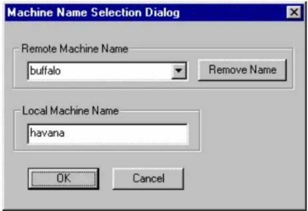 Machine Name Selection Dialog Remote Machine Name buffalo Remove Name Local Machine Name havana OK Cancel