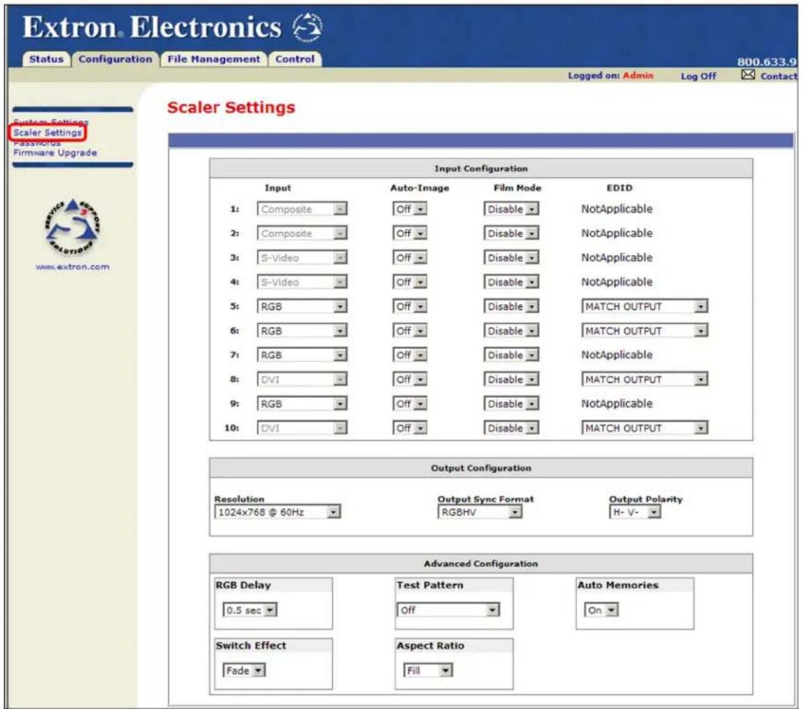 Extron® Electronics Status Configuration File Management Control 800.633.9 Logged on: Admin Log Off Contact System Settings Scaler Settings Passwords Firmware Upgrade www.extron.com Scaler Settings Input Configuration Input Auto-Image Film Mode EDID 1: Composite Off Disable NotApplicable 2: Composite Off Disable NotApplicable 3: S-Video Off Disable NotApplicable 4: S-Video Off Disable NotApplicable 5: RGB Off Disable MATCH OUTPUT 6: RGB Off Disable MATCH OUTPUT 7: RGB Off Disable NotApplicable 8: DVI Off Disable MATCH OUTPUT 9: RGB Off Disable NotApplicable 10: DVI Off Disable MATCH OUTPUT Output Configuration Resolution Output Sync Format Output Polarity 1024x768 @ 60Hz RGBHV H-V- Advanced Configuration RGB Delay Test Pattern Auto Memories 0.5 sec Off On Switch Effect Aspect Ratio Fade Fill