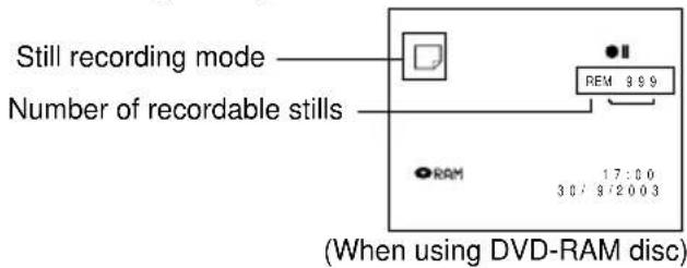 Still recording mode Number of recordable stills REM 999 17:00 30/9/2003 (When using DVD-RAM disc)
