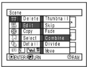 Scene Delete Thumbnail Edit Skip Copy Fade Select Combine Detail Divide ETC Move ENTER RETURN RAM