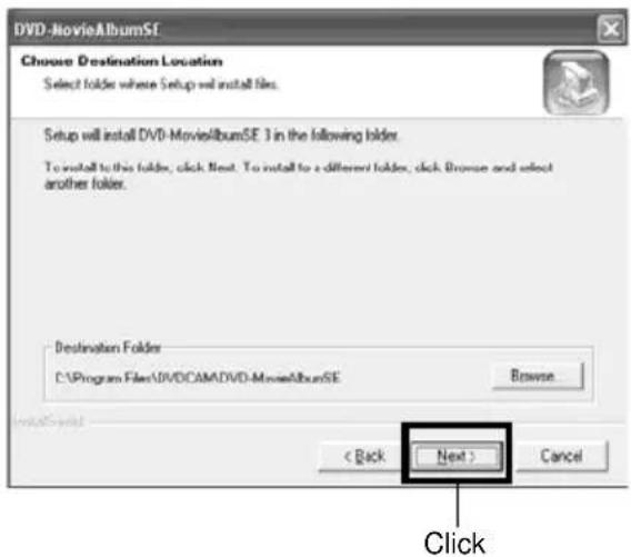 DVD-MovieAlbumSE Choose Destination Location Select folder where Setup will install files. Setup will install DVD-MovieAlbumSE 3 in the following folder. To install to this folder, click Next. To install to a different folder, click Browse and select another folder. Destination Folder C:\Program Files\DVD\CAM\DVD-MovieAlbumSE Browse < Back Next > Cancel Click