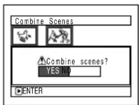 Combine Scenes Combine scenes? YES NO ENTER