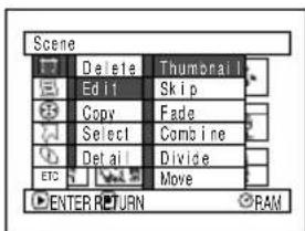 Scene Delete Thumbnail Edit1 Skip Copy Fade Select Combine Detail Divide ETC Move ENTER RETURN RAM