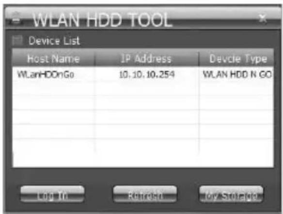 WLAN HDD TOOL Device List Host Name IP Address Device Type WLANHDDnGo 10.10.10.254 WLAN HDD N GO Log On Refresh Home/Sales