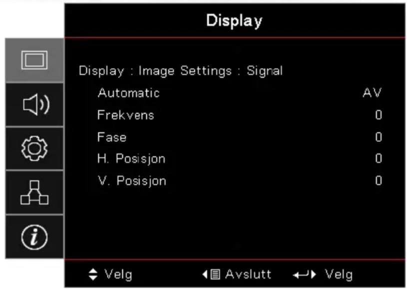 Display Display : Image Settings : Signal Automatic AV Frekvens 0 Fase 0 H. Posisjon 0 V. Posisjon 0 i ◆ Velg ◀ □ Avslutt ◀ ▶ Velg