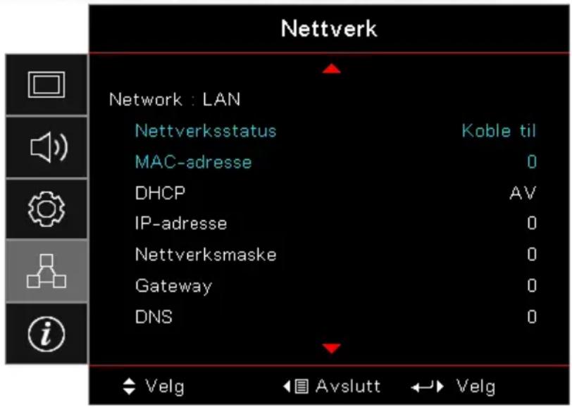Nettverk Network : LAN Nettverksstatus Koble til MAC-adresse 0 DHCP AV IP-adresse 0 Nettverksmaske 0 Gateway 0 DNS 0 Velg Avslutt Velg