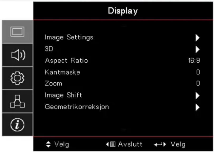 Display Image Settings 3D Aspect Ratio 16:9 Kantmaske 0 Zoom 0 Image Shift Geometrikorreksjon Velg Avslutt Velg