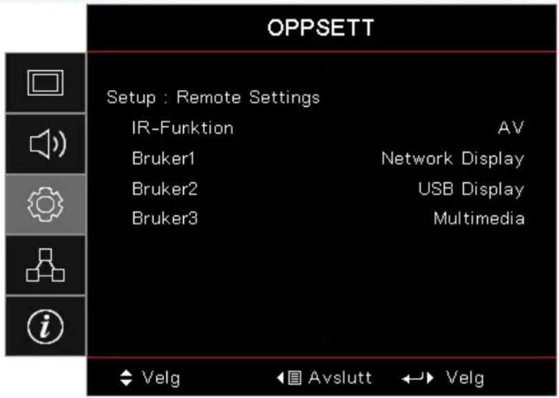 OPPSETT Setup : Remote Settings IR-Funktion AV Bruker1 Network Display Bruker2 USB Display Bruker3 Multimedia ♦ Velg ◀ Avslutt ↔ Velg