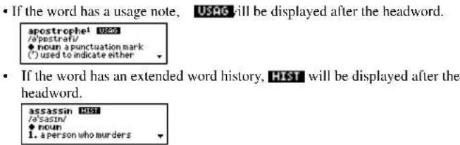 • If the word has a usage note, USAG will be displayed after the headword. apostrophe¹ USAG /a'pestraf/ ♦ noun a punctuation mark (*) used to indicate either • If the word has an extended word history, HIST will be displayed after the headword. assassin HIST /a'sasin/ ♦ noun 1. a person who murders