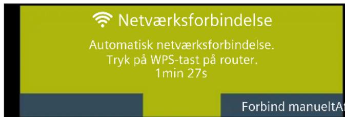 Netværksforbindelse Automatisk netværksforbindelse. Tryk på WPS-tast på router. 1min 27s Forbind manueltAt