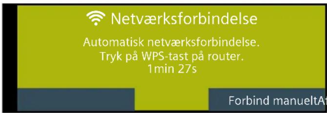 Netværksforbindelse Automatisk netværksforbindelse. Tryk på WPS-tast på router. 1min 27s Forbind manueltAt
