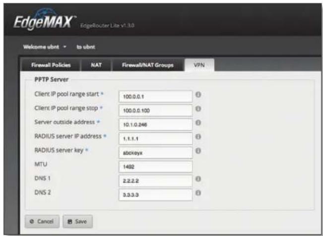 EdgeMAX® EdgeRouter Lite v1.3.0 Welcome uint to uint Firewall Policies NAT Firewall/NAT Groups VPN PPTP Server Client IP pool range start * 100.0.0.1 Client IP pool range stop * 100.0.0.100 Server outside address * 10.1.0.246 RADIUS server IP address * 1.1.1.1 RADIUS server key * abckeys MTU 1492 DNS 1 2.2.2.2 DNS 2 3.3.3.3 Cancel Save
