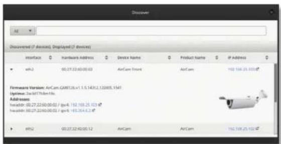 Discover All Discovered (7 devices), Displayed (7 devices) interface Hardware Address Device Name Product Name IP Address sft2 00.27.22:00:00.03 AirCam Event AirCam 192.168.25.103 Hardware Version: AirCam.GM8126.v1.1.1438.2.12088.1541 Options: 3x3/47/36/16 Addresses: Incidin: 00.27.22:00:00:02 / jpv4: 192.168.25.103 Incidin: 00.27.22:00:00:02 / jpv4: 192.264.5.2 sft2 00.27.22:00:00.12 AirCam AirCam 192.168.25.103