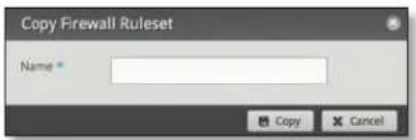 Copy Firewall Ruleset Name * Copy Cancel