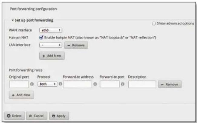 Port forwarding configuration Set up port forwarding WAN interface eth0 Hairpin NAT Enable hairpin NAT (also known as "NAT loopback" or "NAT reflection") LAN interface - Remove + Add New Port forwarding rules Original port Protocol Forward-to address Forward-to port Description Both - Remove + Add New Delete Cancel Apply