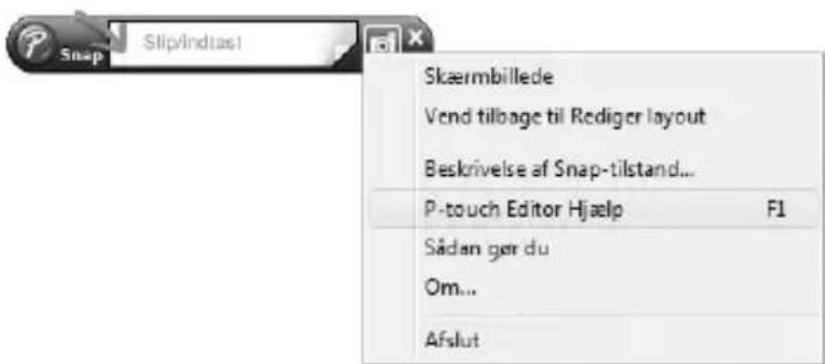 Skæmbillede Vend tilbage til Rediger layout Beskrivelse af Snap-tilstand... P-touch Editor Hjælp F1 Sådan ger du Om... Afslut
