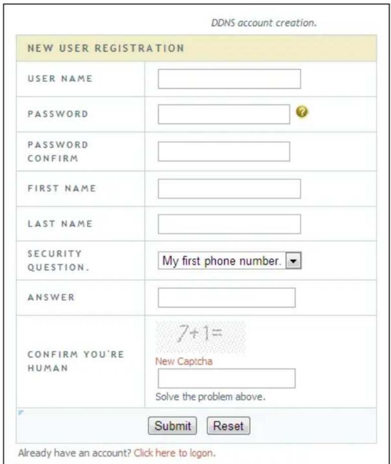 DDNS account creation. NEW USER REGISTRATION USER NAME PASSWORD PASSWORD CONFIRM FIRST NAME LAST NAME SECURITY QUESTION. My first phone number. ANSWER CONFIRM YOU'RE HUMAN 7+1= New Capitcha Solve the problem above. Submit Reset Already have an account? Click here to logon.