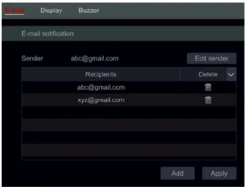 E-mail Display Buzzer E-mail notification Sender abc@gmail.com Edit sender Recipients Delete abc@gmail.com xyz@gmail.com Add Apply