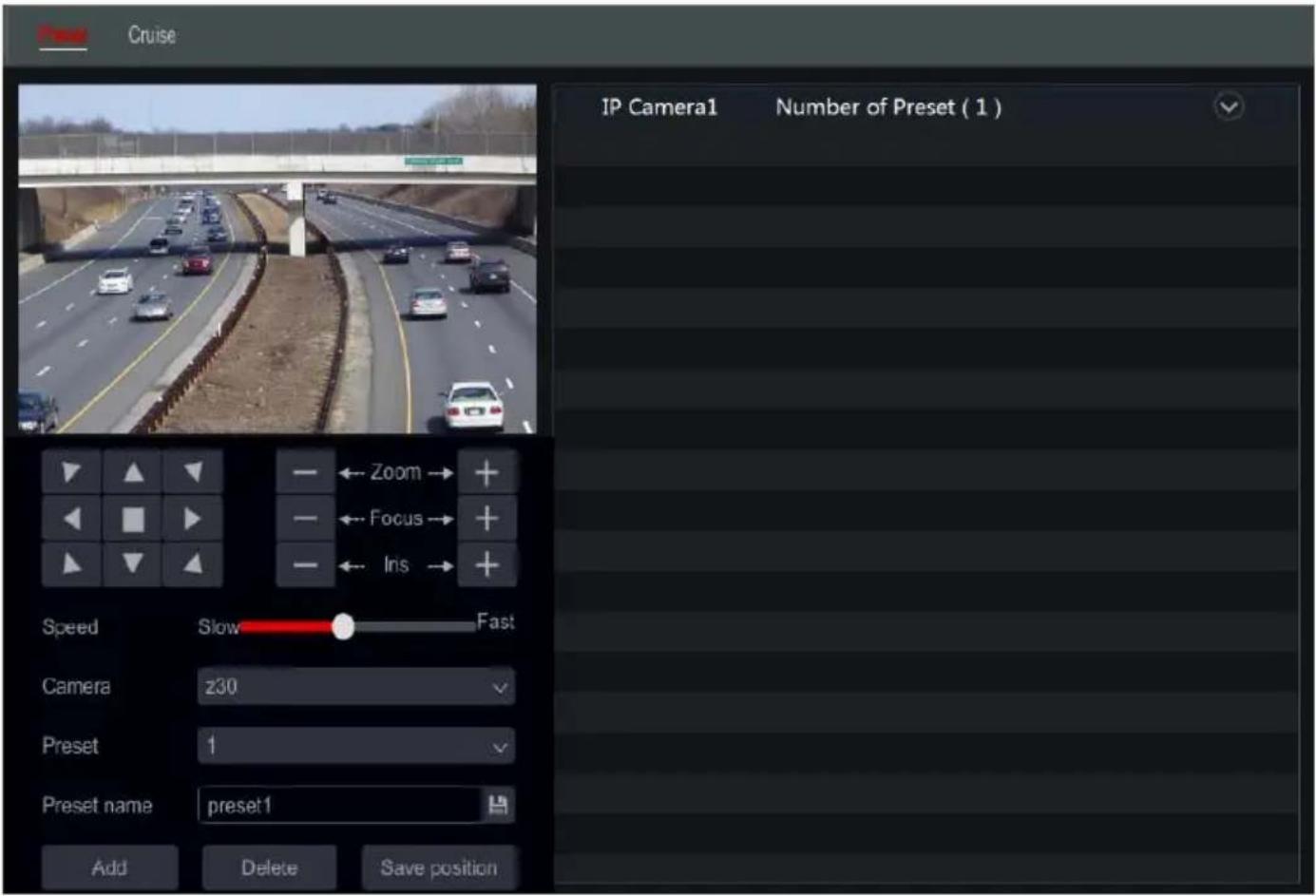 Cruise IP Camera1 Number of Preset ( 1 ) Zoom Focus Ins Speed Slow Fast Camera z30 Preset 1 Preset name preset1 Add Delete Save position