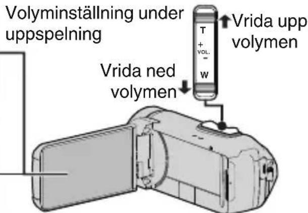 Volyminställning under upspelning T + VOL. - w Vrida ned volymen Vrida upp volymen