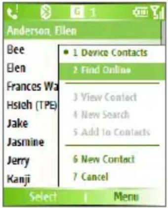 Anderson, Ellen Bee Elen Frances Wa Hsieh (TPE) Jake Jasmine Jerry Kanji 1 Device Contacts 2 Find Online 3 View Contact 4 New Search 5 Add to Contacts 6 New Contact 7 Cancel Select 1 Menu