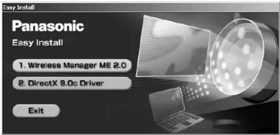 Easy Install Panasonic Easy Install 1. Wireless Manager ME 2.0 2. DirectX 9.0c Driver Exit